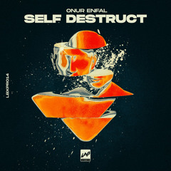 Onur Enfal - Self Destruct (Original Mix)