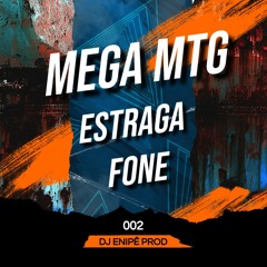 MEGA MTG - ESTRAGA FONE 002 - DJ ENIPÊ PROD