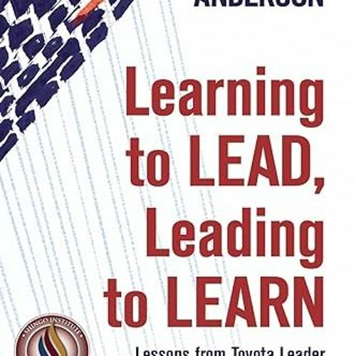 [PDF] Download Learning to Lead. Leading to Learn: Lessons from Toyota Leader Isao Yoshino on a Li