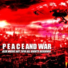 P E A C E and WAR