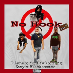 NO HOOK PT 2- Tlane x WonDawG x YunG ZaaY x BlackAssMoe