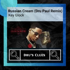 Key Glock _ Russian Cream - Dru Paul Remix