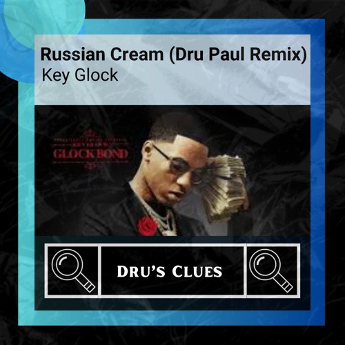Key Glock _ Russian Cream - Dru Paul Remix