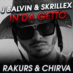 J Balvin & Skrillex - In Da Getto (RAKURS & CHIRVA REMIX)