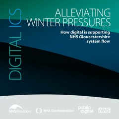 Alleviating winter pressures: how digital is supporting NHS Gloucestershire system flow