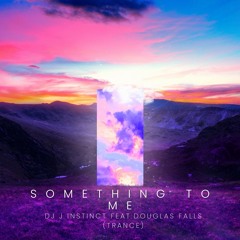 Dj J Instinct - Something To Me Feat. Douglas Falls