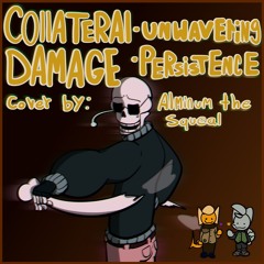 COLLATERAL DAMAGE : Unwavering Persistence (COVER)