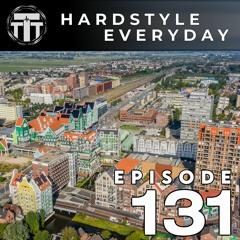 TTT Hardstyle Everyday | Episode 131