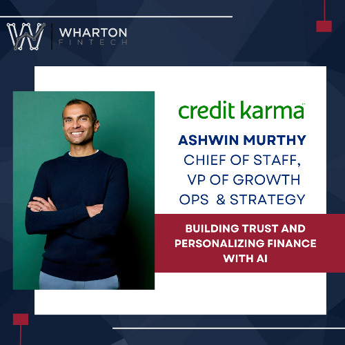 Credit Karma Chief of Staff & VP Growth Ops, Ashwin Murthy - Trust & Personalizing Finance with AI