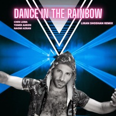 Chen Leiba, Tomer Aaron & Naomi Azran - Dance In The Rainbow (Liran Shoshan Remix)
