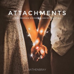 NathenBray - Attachments (Feat. Xavier Brumley & Maegan Dockery)