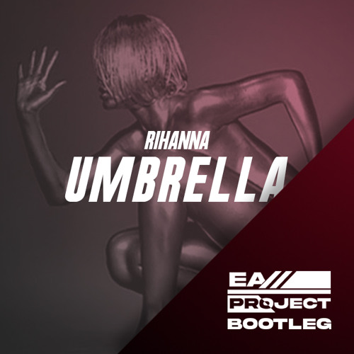 Rihanna - Umbrella (EA-Project Bootleg)