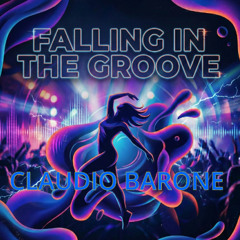 FALLING IN THE GROOVE - CLAUDIO BARONE (House Extended Version)