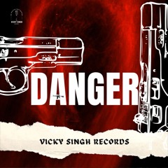 DANGER -  vicky Sigh | Official Video | Indian Drill |