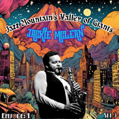 Jazz Mountain's Valley of Giants: Jackie McLean - Set 3