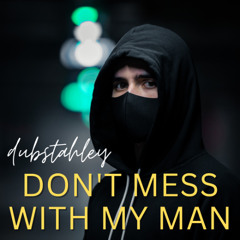 Don't Mess With My Man