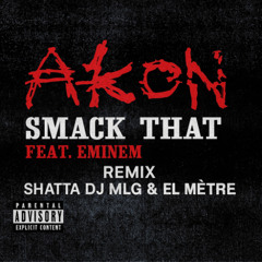 Smack That-Akon (Feat. Eminem)( Remix Shatta Dj MLG & El Metre ) FILTRER