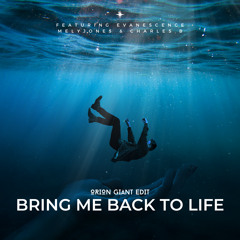 Bring Me Back to Life x Evanescence x Melyjones x Charles B(Orion Giant Edit)
