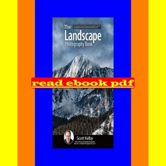 READDOWNLOAD= The Landscape Photography Book The step-by-step techniques you need to capture breatht