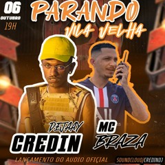 PARANDO VILA VELHA - MC BRAZA = CREDIN DJ