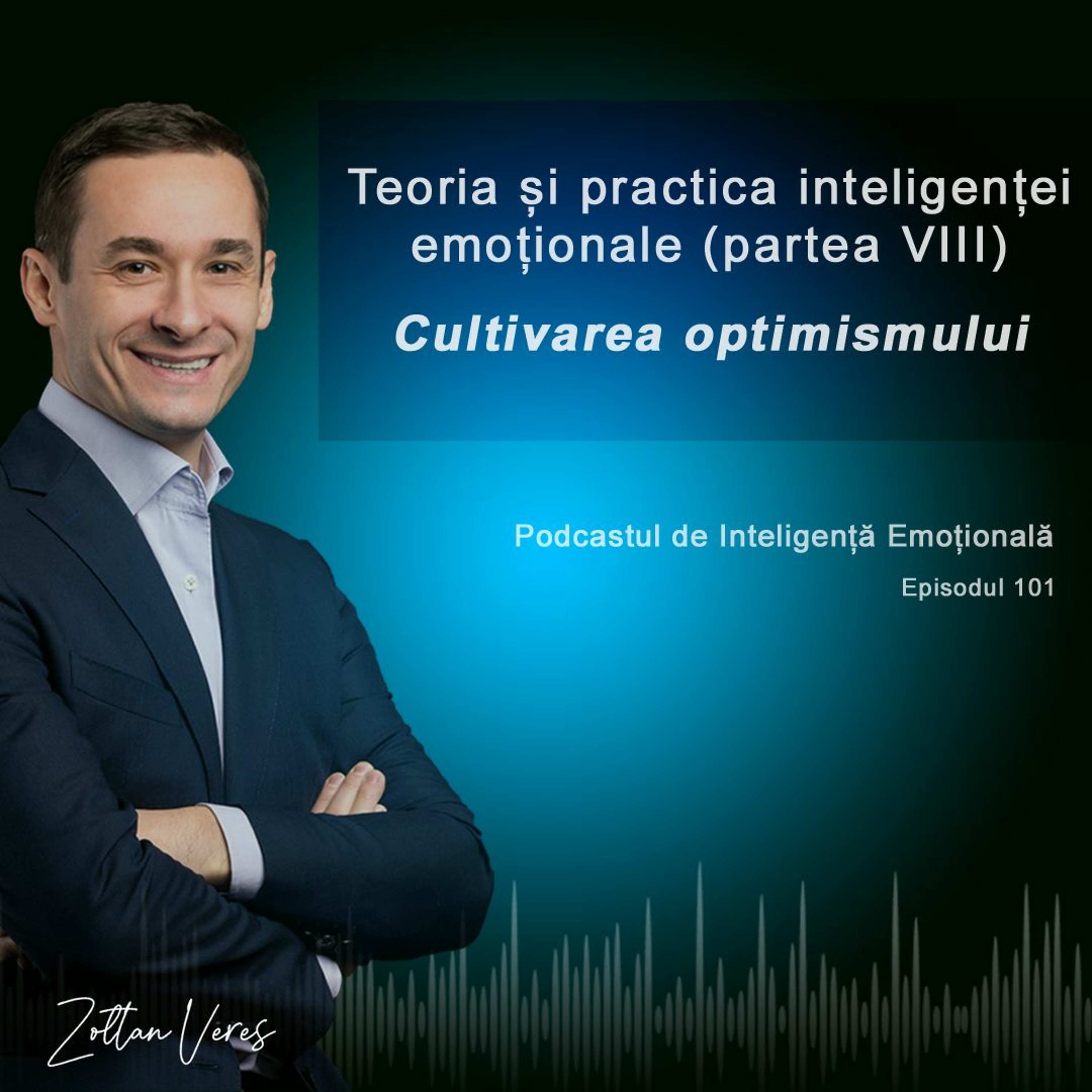 Ep.101 - Teoria și practica inteligenței emoționale (partea 8) - Cultivarea optimismului episode artwork