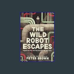 Read Ebook 🌟 The Wild Robot Escapes (Volume 2) (The Wild Robot, 2) ebook