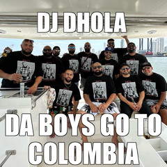DJ DHoLa - Da Boys Go To Colombia