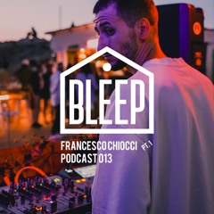 FRANCESCO CHIOCCI Bleep Sessions Podcast #013