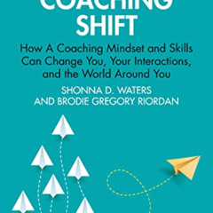 free PDF 📬 The Coaching Shift: How A Coaching Mindset and Skills Can Change You, You