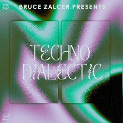 Bruce Zalcer Presents: Techno Dialectic Ep.59