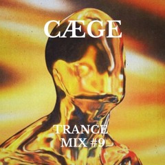 CÆGE | TRANCE MIX #9