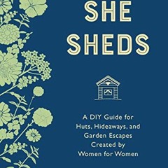 Get [EPUB KINDLE PDF EBOOK] She Sheds (mini edition): A DIY Guide for Huts, Hideaways