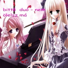 Bitto Duo - Nem Ölelsz Már:(
