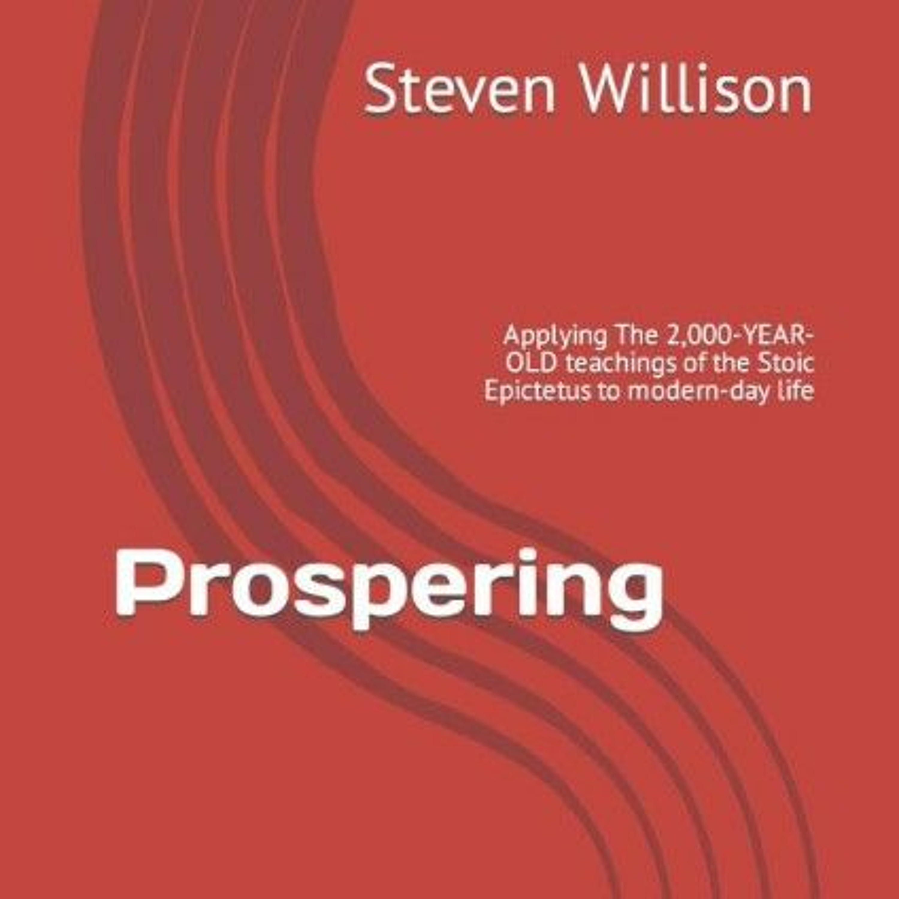 Prospering: Applying Stoicism With Steven Willison