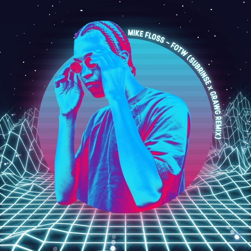 Mike Floss - FOTW (Subrinse X Grawg Remix)