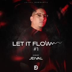 Jeival Presents - Let It Flow #1