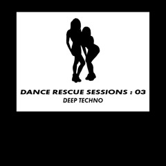DANCE RESCUE SESSIONS : 03