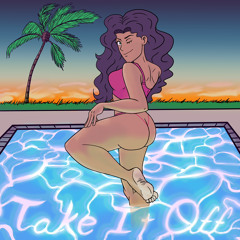 Take it Off Ft. Cahleesus