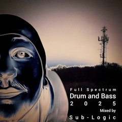 Full Spectrum Drum and Bass 2025 mixed by Sub-Logic