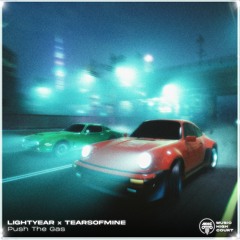 Lightyear x Tearsofmine - Push The Gas