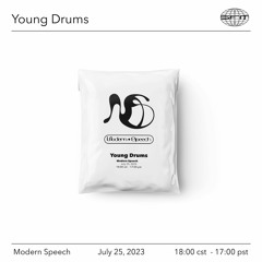 Modern Speech x Young Drums - 7/25/2023 - Episode 08