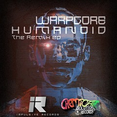 Warpcore - Humanoid (Psilocybin Laden Remix) [Impulsive Records]