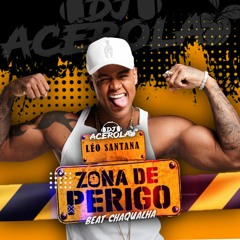 #ZONA DE PERIGO_LEO SANTANA_ ...!!!BEAT CHAQUALHA!!!...( PROD DJ ACEROLA)....ritminhoo