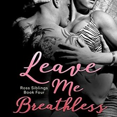 Read KINDLE 📝 Leave Me Breathless (Ross Siblings Book 4) by Cherrie Lynn [PDF EBOOK