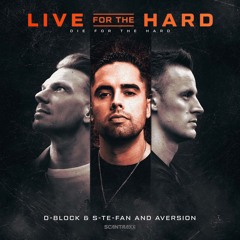 D-Block & S-te-Fan & Aversion - Live For The Hard