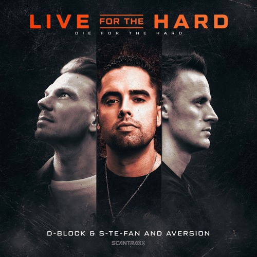D-Block & S-te-Fan & Aversion - Live For The Hard