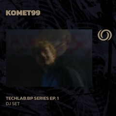 KOMET99 | Techlab.bp Series Ep. 1 | 22/01/2024
