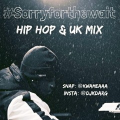 Hip Hop/Trap & UK Mix #Sorryforthewait