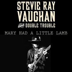MARY HAD A LITTLE LAMB - STEVIE RAY VAUGHAN & DOUBLE TROUBLE