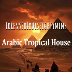 LorenssoLouisEightynine - Oriental Arabic Tropical House Music 2025